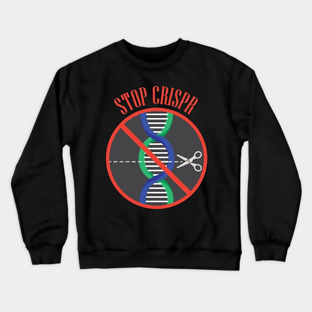 Stop Crispr Crewneck Sweatshirt by avshirtnation